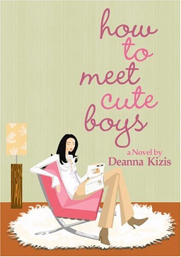 How To Meet Cute Boys (2009) by Deanna Kizis