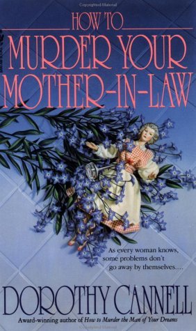 How to Murder Your Mother-In-Law (1995) by Dorothy Cannell