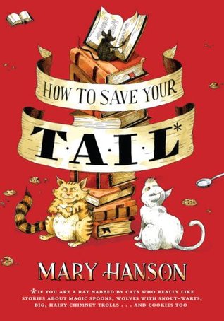 How to Save Your Tail*: (2007) by Mary Hanson