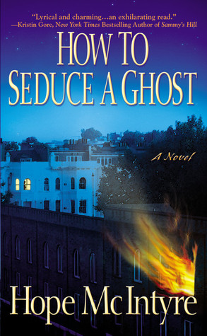 How to Seduce a Ghost (2007) by Hope McIntyre