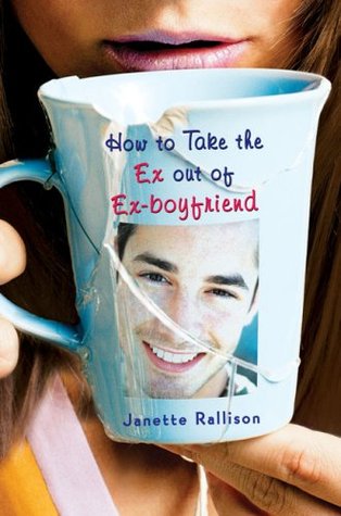How to Take the Ex Out of Ex-Boyfriend (2007) by Janette Rallison