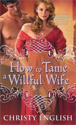 How to Tame a Willful Wife (2012) by Christy English