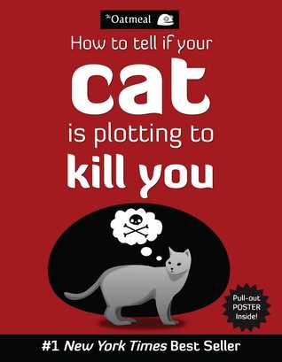 How to Tell If Your Cat Is Plotting to Kill You (2012) by Matthew Inman