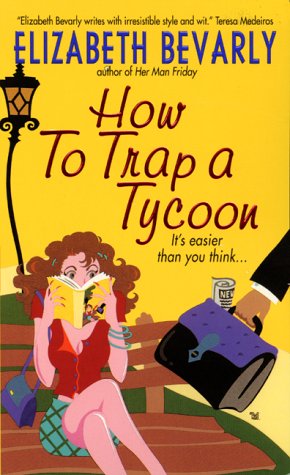 How to Trap a Tycoon (2000) by Elizabeth Bevarly