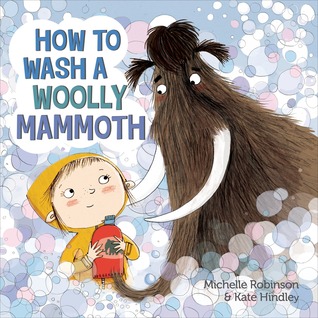 How to Wash a Woolly Mammoth (2014) by Michelle Robinson