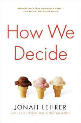 How We Decide (2009) by Jonah Lehrer