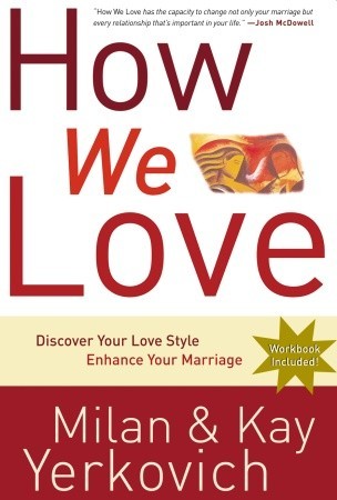 How We Love: Discover Your Love Style, Enhance Your Marriage (2008) by Milan Yerkovich