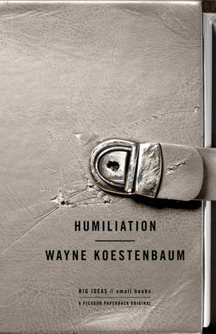 Humiliation (2011) by Wayne Koestenbaum