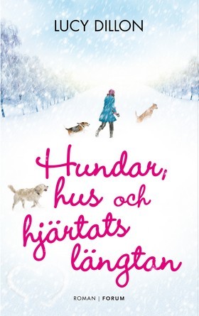 Hundar, hus och hjärtats längtan (2010) by Lucy Dillon