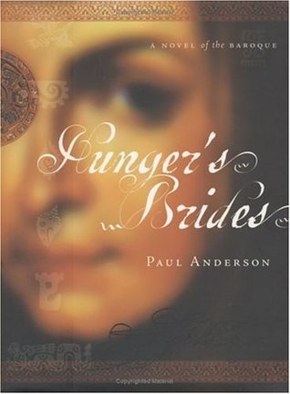 Hunger’s Brides: A Novel of the Baroque (2005) by W. Paul Anderson