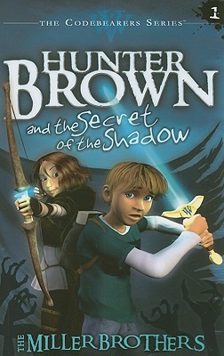 Hunter Brown and the Secret of the Shadow (2008) by Christopher Miller