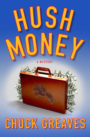 Hush Money: A Mystery (2012) by Chuck Greaves