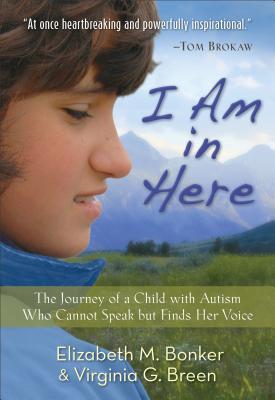 I Am in Here: The Journey of a Child with Autism Who Cannot Speak But Finds Her Voice (2014)