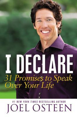 I Declare: Proclaiming the Promises of God Over Your Life (2012) by Joel Osteen