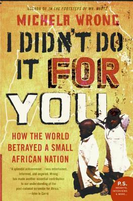 I Didn't Do It for You: How the World Betrayed a Small African Nation (2006)