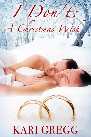 I Don't: A Christmas Wish (2012) by Kari Gregg