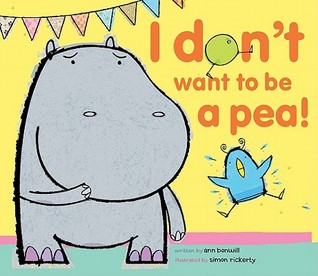 I Don't Want to Be a Pea! (2012) by Ann Bonwill