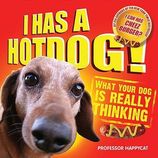 I Has a Hotdog. by Professor Happycat (2010) by Professor Happycat