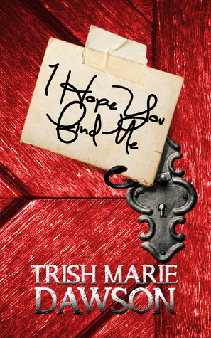 I Hope You Find Me (2012) by Trish Marie Dawson