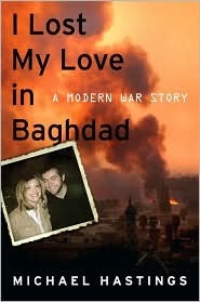 I Lost My Love in Baghdad: A Modern War Story (2008) by Michael Hastings