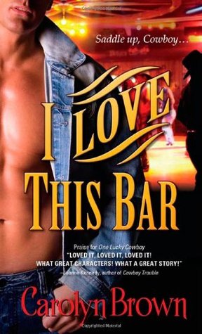 I Love This Bar (2010) by Carolyn Brown