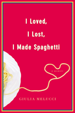 I Loved, I Lost, I Made Spaghetti (2009)