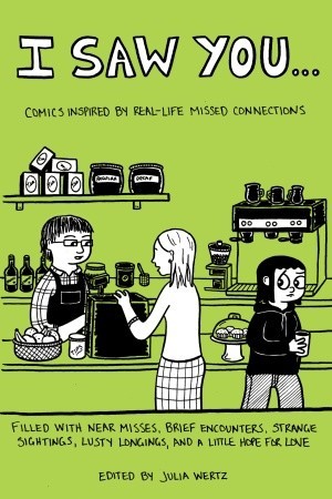 I Saw You...: Comics Inspired by Real Life Missed Connections (2009) by Julia Wertz