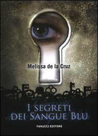 I segreti dei Sangue Blu (2010) by Melissa de la Cruz