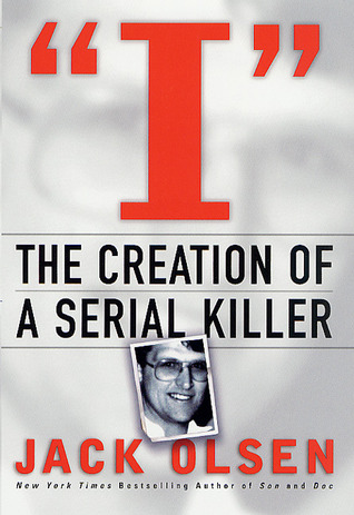 I: The Creation of a Serial Killer (2015) by Jack Olsen