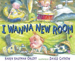 I Wanna New Room (2010) by Karen Kaufman Orloff