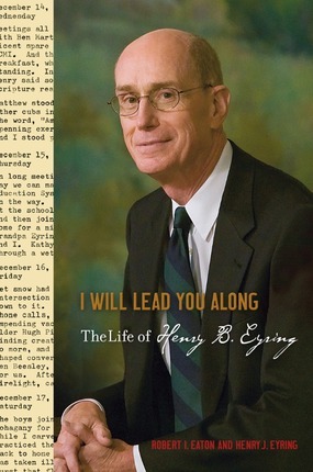 I Will Lead You Along: The Life of Henry B. Eyring (2000)