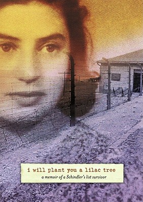 I Will Plant You a Lilac Tree: A Memoir of a Schindler's List Survivor (2005) by Laura Hillman