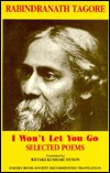 I Won't Let You Go: Selected Poems (2000) by Rabindranath Tagore