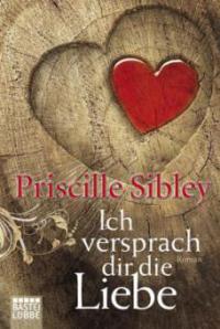 Ich versprach dir die Liebe (2014) by Priscille Sibley