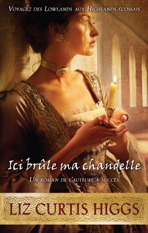 Ici brûle ma chandelle (2010) by Liz Curtis Higgs