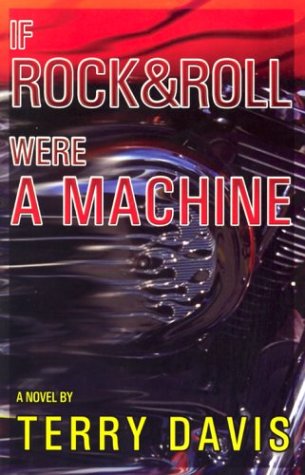 If Rock and Roll Were a Machine (2003) by Terry Davis