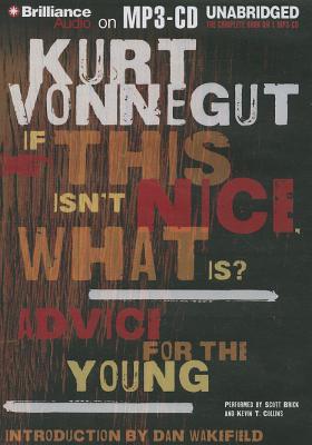 If This Isn't Nice, What Is?: Advice for the Young (2013) by Kurt Vonnegut