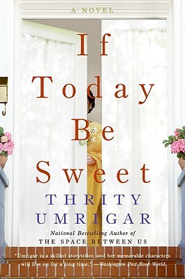 If Today Be Sweet (2007) by Thrity Umrigar