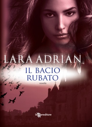 Il bacio rubato (2012) by Lara Adrian