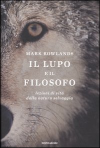 Il lupo e il filosofo: Lezioni di vita dalla natura selvaggia (2008)