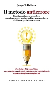 Il metodo antierrore. Perché guardiamo senza vedere, osserviamo senza ricordare e ci facciamo convincere da discorsi privi di fondamento (2009)