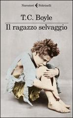 Il ragazzo selvaggio (2012) by T.C. Boyle