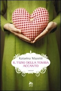 Il tizio della tomba accanto (1998) by Katarina Mazetti