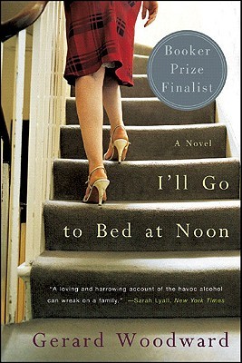 I'll Go to Bed at Noon (2005) by Gerard Woodward