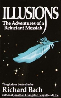 Illusions: The Adventures of a Reluctant Messiah (2001) by Richard Bach