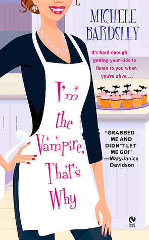 I'm the Vampire, That's Why (2006) by Michele Bardsley