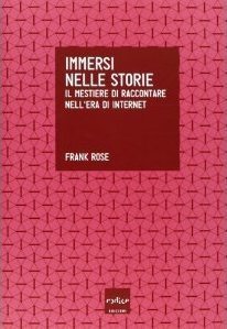 Immersi nelle storie. Il mestiere di raccontare nell'era di Internet (2013)