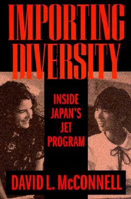 Importing Diversity: Inside Japan's JET Program (2000) by David L. McConnell