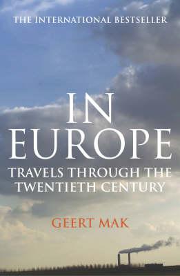 In Europe: Travels Through the Twentieth Century (2007) by Geert Mak