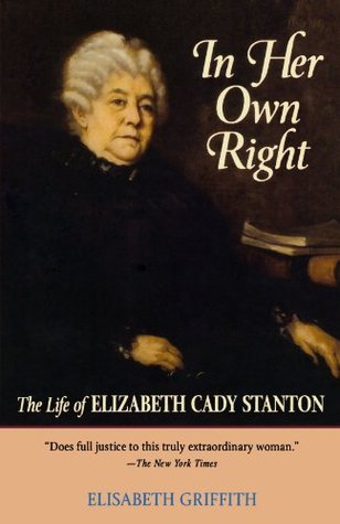 In Her Own Right: The Life of Elizabeth Cady Stanton (1985) by Elizabeth Cady Stanton